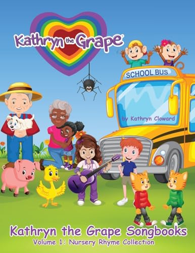 Kathryn the Grape Songbooks Volume 1: Nursery Rhyme Collection (Kathryn the Grape Let's Read Together Series)