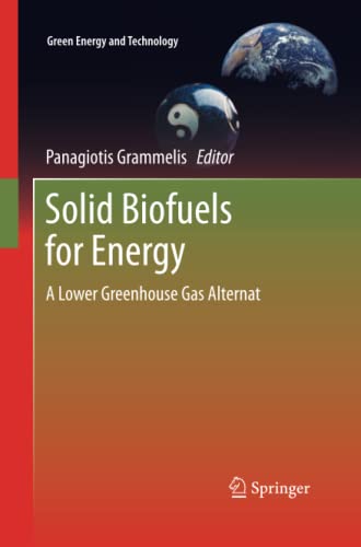 Solid Biofuels for Energy: A Lower Greenhouse Gas Alternative (Green Energy and Technology)