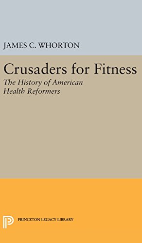 Crusaders for Fitness: The History of American Health Reformers (Princeton Legacy Library)
