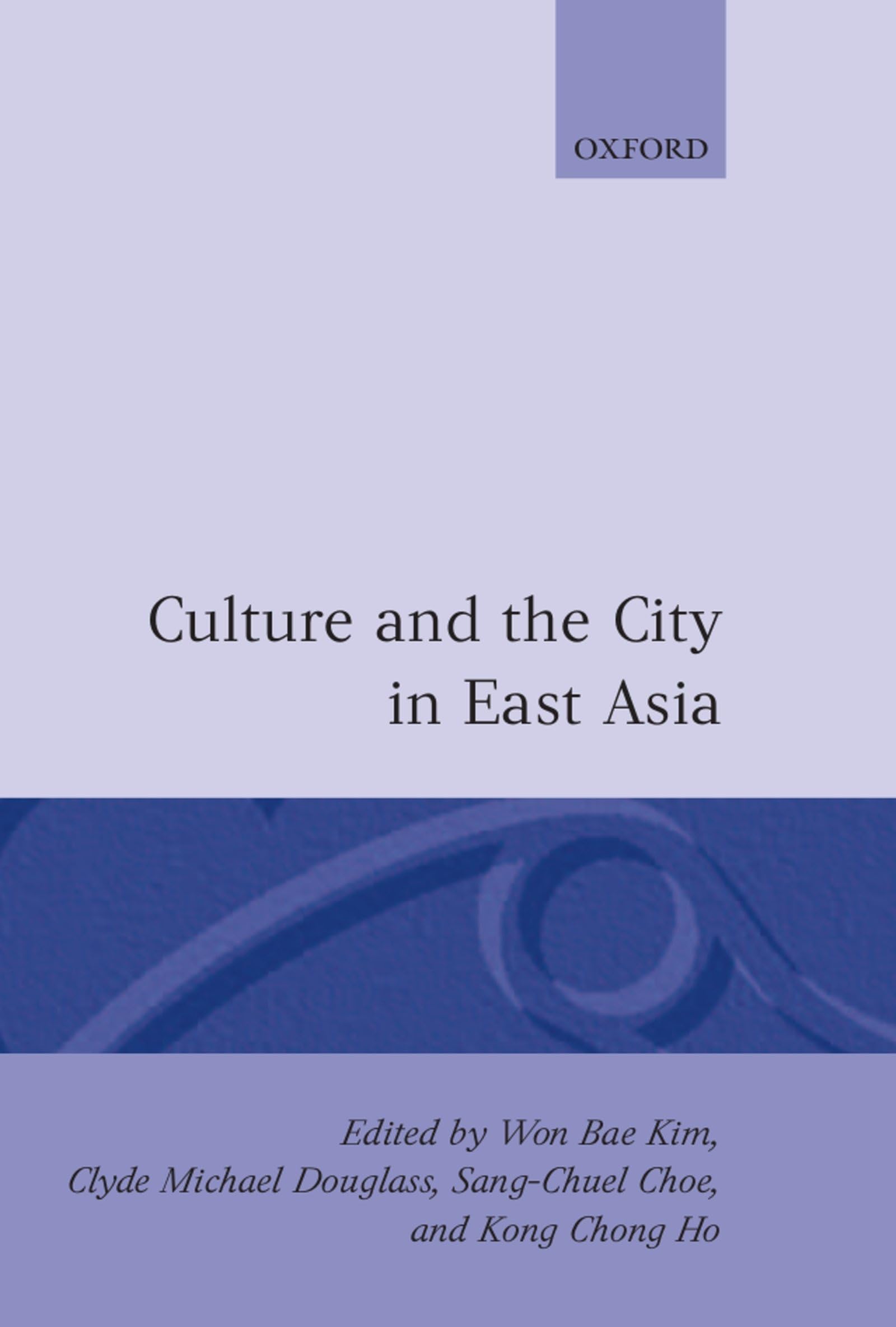 Culture and the City in East Asia (Oxford Geographical and Environmental Studies)