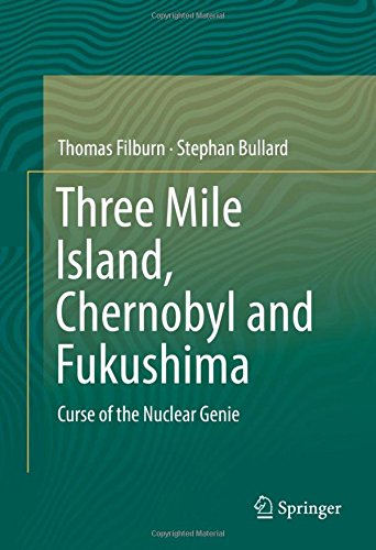 Three Mile Island, Chernobyl and Fukushima: Curse of the Nuclear Genie