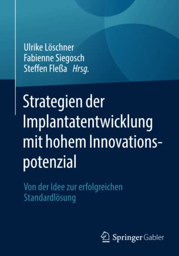 Strategien der Implantatentwicklung mit hohem Innovationspotenzial: Von der Idee zur erfolgreichen Standardlösung
