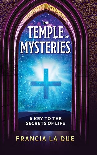 The Temple of Mysteries: A Key to the Secrets of Life
