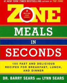 Zone Meals in Seconds: 150 Fast and Delicious Recipes for Breakfast, Lunch, and Dinner (Zone (Regan))