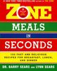 Zone Meals in Seconds: 150 Fast and Delicious Recipes for Breakfast, Lunch, and Dinner (Zone (Regan))