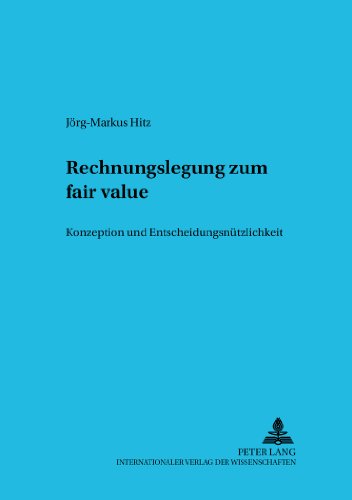 Rechnungslegung zum fair value: Konzeption und Entscheidungsnützlichkeit (Betriebswirtschaftliche Studien)