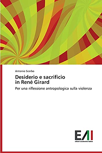Desiderio e sacrificio in René Girard: Per una riflessione antropologica sulla violenza