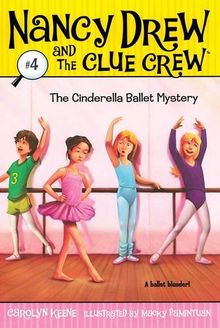 The Cinderella Ballet Mystery (Volume 4) (Nancy Drew and the Clue Crew, Band 4)