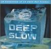 Deep & Slow
