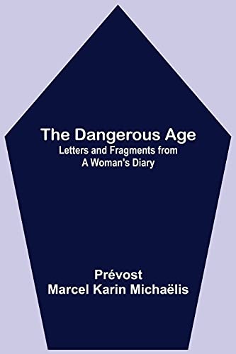 The Dangerous Age: Letters and Fragments from a Woman's Diary