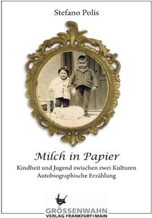 Milch in Papier: Kindheit und Jugend zwischen zwei Kulturen - Autobiographische Erzählung