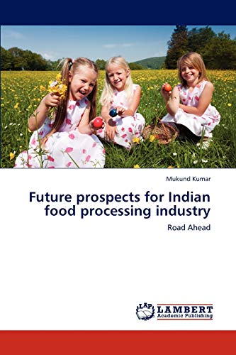 Future prospects for Indian food processing industry: Road Ahead