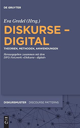 Diskurse – digital: Theorien, Methoden, Anwendungen (Diskursmuster / Discourse Patterns, 30)
