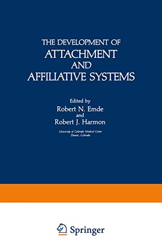 The Development of Attachment and Affiliative Systems (Topics in Developmental Psychobiology)