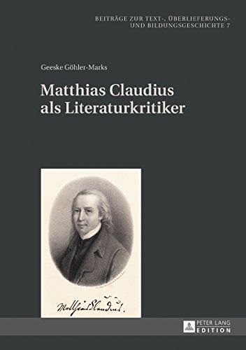 Matthias Claudius als Literaturkritiker (Beiträge zur Text-, Überlieferungs- und Bildungsgeschichte)