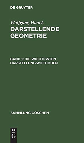 Die wichtigsten Darstellungsmethoden: Grund- und Aufriss ebenflächiger Körper (Sammlung Göschen, 142[a], Band 142)