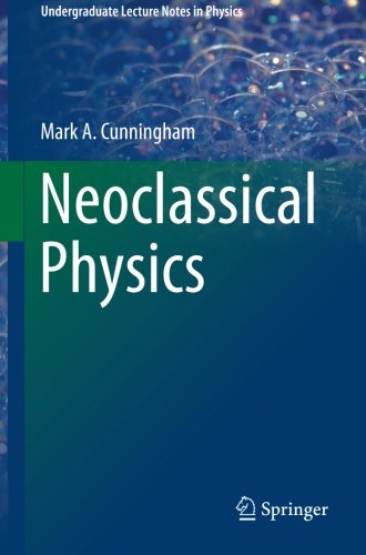 Neoclassical Physics (Undergraduate Lecture Notes in Physics)