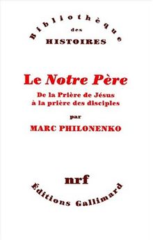Le Notre Père : de la prière de Jésus à la prière des disciples
