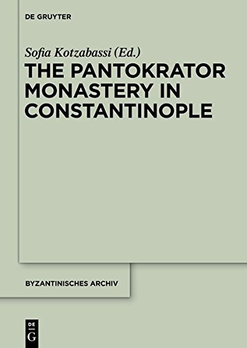 The Pantokrator Monastery in Constantinople (Byzantinisches Archiv, Band 27)
