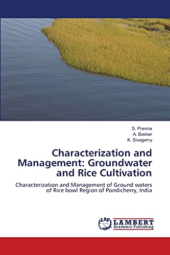 Characterization and Management: Groundwater and Rice Cultivation: Characterization and Management of Ground waters of Rice bowl Region of Pondicherry, India