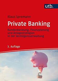 Private Banking: Kundenberatung, Finanzplanung und Anlagestrategien in der Vermögensverwaltung