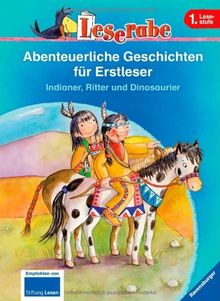 Leserabe: Abenteuerliche Geschichten für Erstleser. Indianer, Ritter und Dinosaurier von Janisch, Heinz, Ondracek, Claudia | Buch | Zustand gut