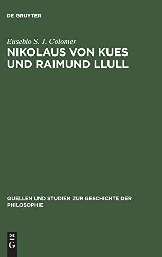 Nikolaus von Kues und Raimund Llull: Aus Handschriften der Kueser Bibliothek (Quellen und Studien zur Geschichte der Philosophie, 2, Band 2)