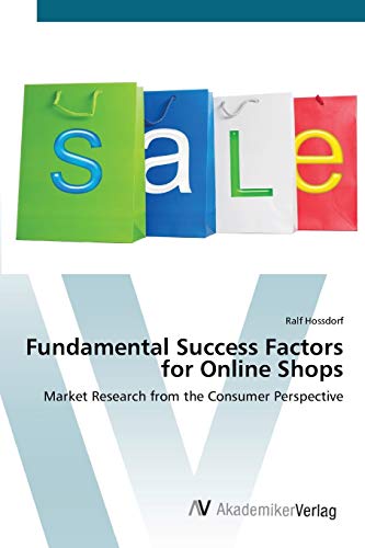 Fundamental Success Factors for Online Shops: Market Research from the Consumer Perspective