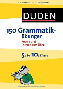 Duden - 150 Grammatikübungen 5. bis 10. Klasse: Regeln und Formen zum Üben