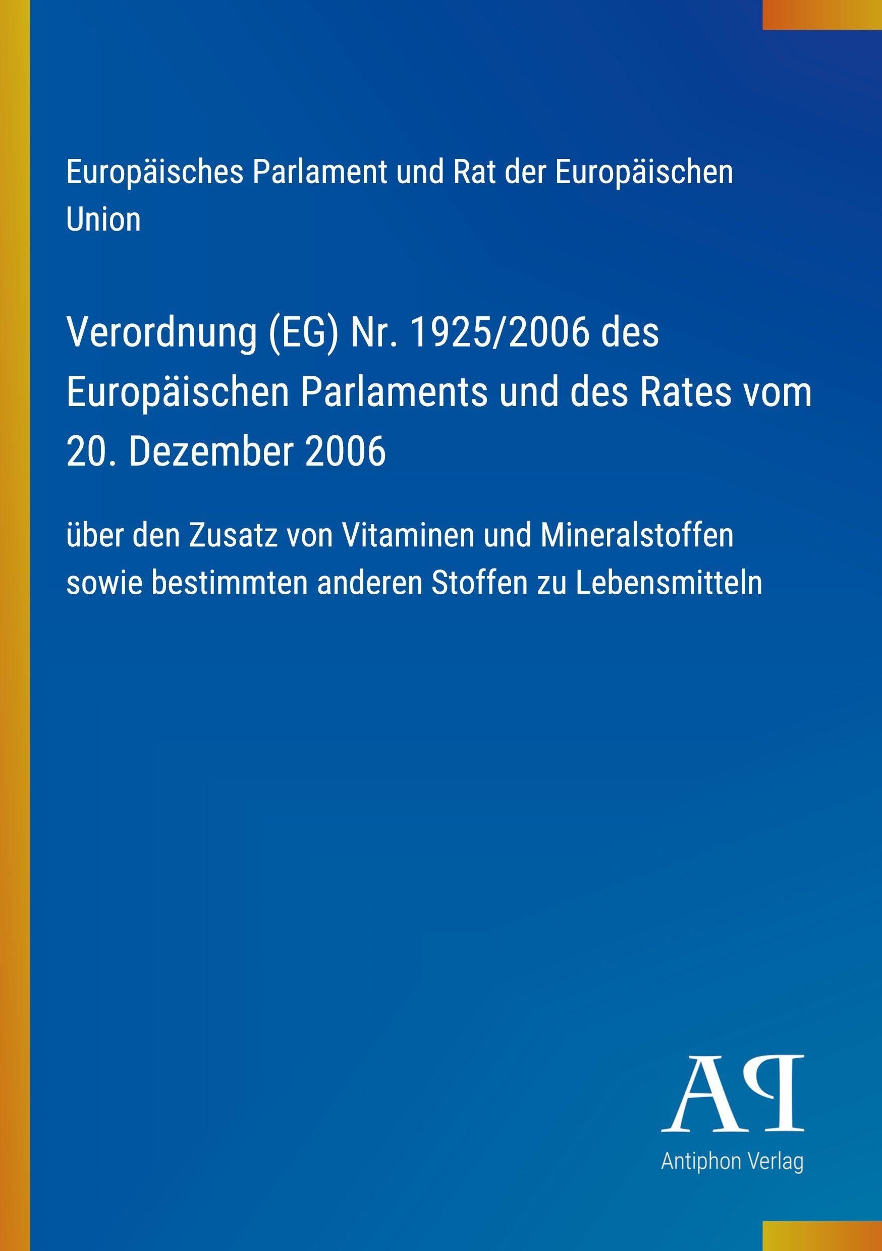 Verordnung (EG) Nr. 1925/2006 des Europäischen Parlaments und des Rates vom 20. Dezember 2006