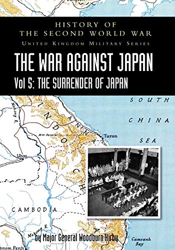 HISTORY OF THE SECOND WORLD WAR: THE WAR AGAINST JAPAN Vol 5: THE SURRENDER OF JAPAN