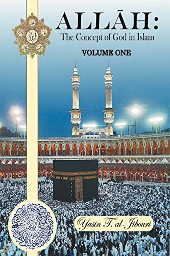 Allah: The Concept of God in Islam: Volume One