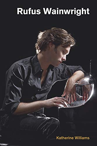 Katherine Williams Rufus Wainwright (Popular Music History)