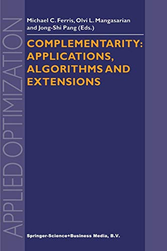 Complementarity: Applications, Algorithms and Extensions (Applied Optimization, 50, Band 50)