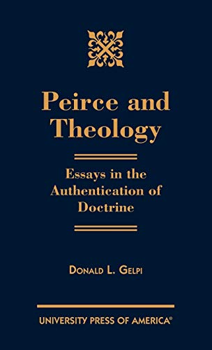 Peirce and Theology: Essays in the Authentication of Doctrine