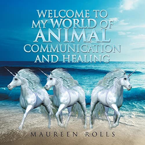 Welcome To My World Of Animal Communication And Healing