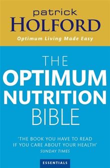 Optimum Nutrition Bible: The Book You Have to Read If You Care About Your Health