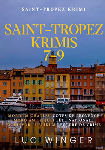 Sammelband: Saint-Tropez Krimis 7 - 9: Mord im Château, Mord am 14. Juli, Mord vor Publikum
