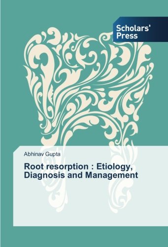 Root resorption : Etiology, Diagnosis and Management