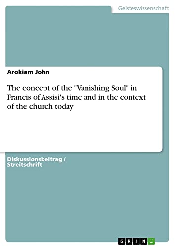 The concept of the Vanishing Soul in Francis of Assisi's time and in the context of the church today