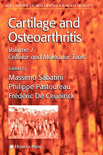 Cartilage And Osteoarthritis (Methods In Molecular Medicine): Volume 1 Cellular and Molecular Tools (Methods in Molecular Medicine, 100, Band 100)