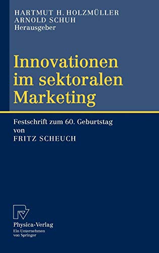 Innovationen im sektoralen Marketing: Festschrift zum 60. Geburtstag von Fritz Scheuch