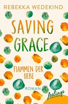 Saving Grace – Flammen der Liebe: Roman (Love Again, Band 2)