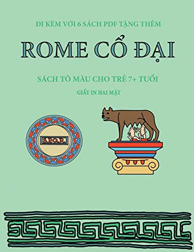 Sách tô màu cho tr¿ 7+ tu¿i (Rome c¿ ¿¿i): Cu¿n sách này có 40 trang tô màu không gây c¿ng th¿ng nh¿m gi¿m vi¿c n¿n chí và c¿i thi¿n s¿ t¿ tin. Cu¿n ... Tô Màu Cho Trẻ 7+ Tuổi, Band 21)