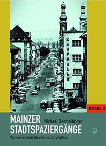Mainzer Stadtspaziergänge: Bd. II: Von der Großen Bleiche bis St. Stephan