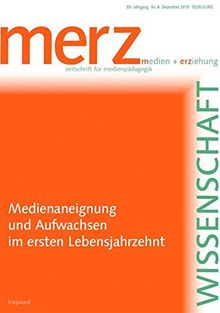 Medienaneignung und Aufwachsen im ersten Lebensjahrzehnt: merzWissenschaft 2015