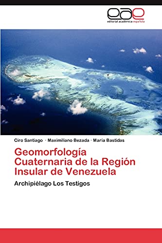 Geomorfología Cuaternaria de la Región Insular de Venezuela: Archipiélago Los Testigos