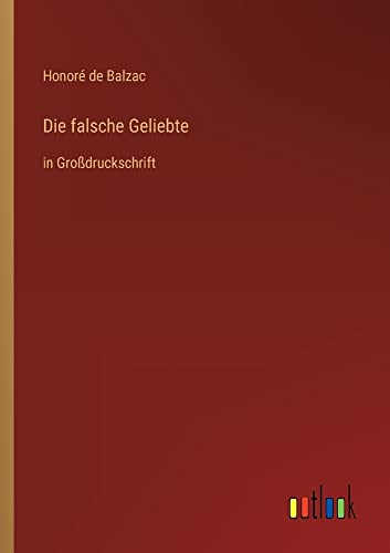 Die falsche Geliebte: in Großdruckschrift