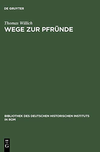 Wege zur Pfründe: Die Besetzung der Magdeburger Domkanonikate zwischen ordentlicher Kollatur und päpstlicher Provision 1295-1464 (Bibliothek des Deutschen Historischen Instituts in Rom, 102, Band 102)