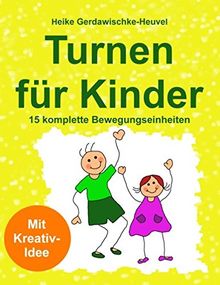 Turnen für Kinder: 15 komplette Bewegungseinheiten: Mit Kreativ-Idee